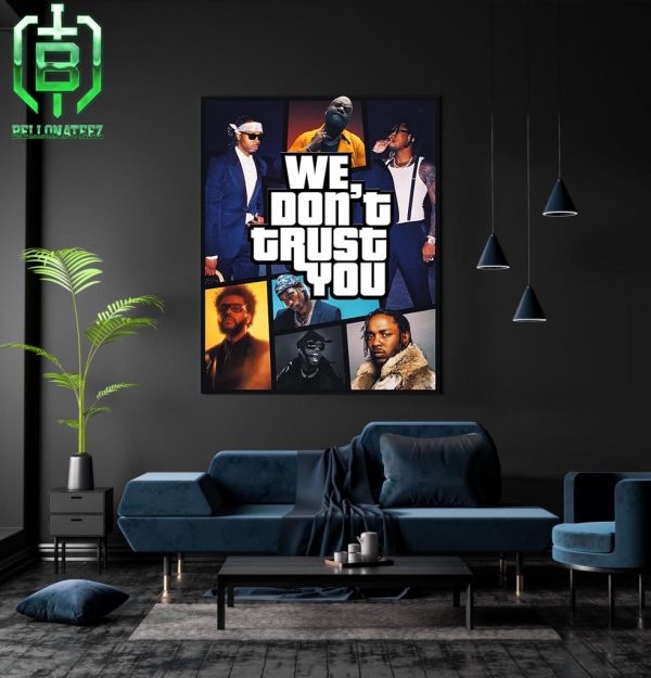 We Still Dont Trust You Future Metro Boomin GTA Design Home Decor Poster Canvas