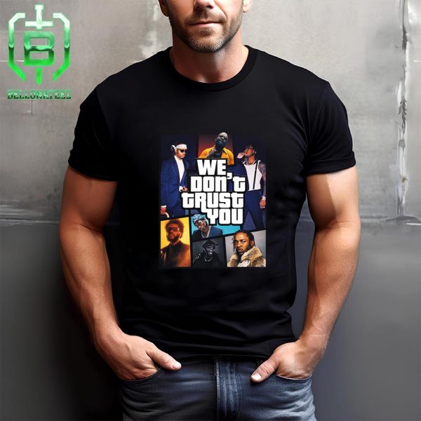 We Still Dont Trust You Future Metro Boomin GTA Design Unisex T-Shirt