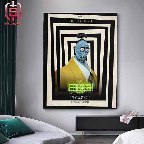 Bob Stars As Shrinker In Tim Burton’s Beetlejuice Beetlejuice In Theaters September 6 Home Decor Poster Canvas