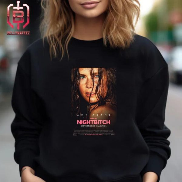 First Poster For Nightbitch Motherhood Is A Bitch Starring Amy Adams Unisex T-Shirt
