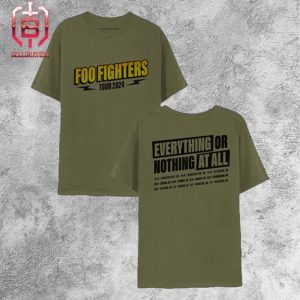 Foo Fighters Tour 2024 Everything Or Nothing At All Merchandise Limited Unisex T-Shirt