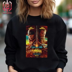 New Cinemark XD Poster Fury Is Born For Furiosa A Mad Max Saga Only In Theaters May 24th 2024 Unisex T-Shirt