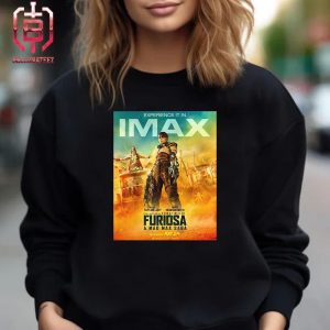 New IMAX Poster For Furiosa A Mad Max Saga Releasing In Theaters On May 24 Unisex T-Shirt