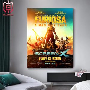 New ScreenX Poster Fury Is Born For Furiosa A Mad Max Saga Only In Theaters May 24th 2024 Home Decor Poster Canvas