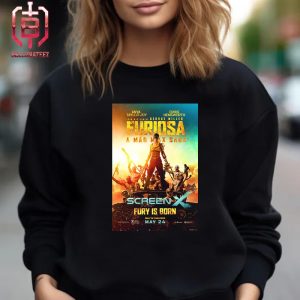 New ScreenX Poster Fury Is Born For Furiosa A Mad Max Saga Only In Theaters May 24th 2024 Unisex T-Shirt