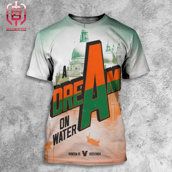 A Dream On Water Venezia FC Promote To Serie A 2024-2025 All Over Print Shirt