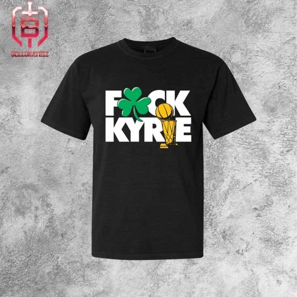 Boston Celtics Fuck Kyrie With 2024 NBA Champions Unisex T-Shirt