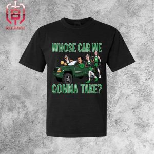 Boston Celtics Whose Car We Gonna Take 2024 NBA Champions Unisex T-Shirt