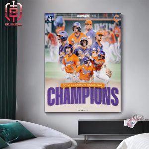 Clemson Tigers Baseball Is The Champions Of 2024 Clemson Regional Home Decor Poster Canvas