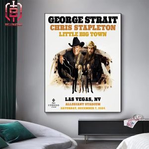 George Strait Play With Chris Stapleton And Little Big Town The King At Allegiant Staidum On December 7th 2024 Home Decor Poster Canvas