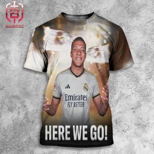 Here We Go Welcome Kylian Mbappe to Real Madrid All Over Print Shirt