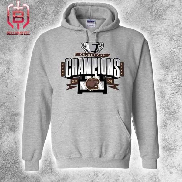 Hershey Bears 2024 Calder Cup Champions Trophy Hoodie Merchandise Limited Unisex T-Shirt