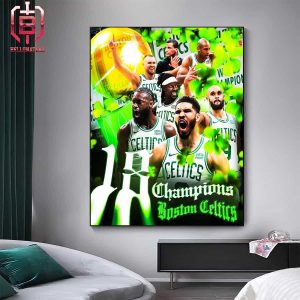 The Celtics Are NBA Champions For The First Time In 16 Years And Hang A Historic 18th Banner Home Decor Poster Canvas