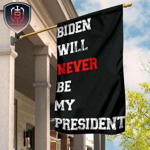 Biden Not My President Flag Biden Will Never Be My President Anti Biden Flag Decorative 2 Sides Garden House Flag