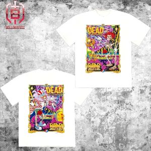 Dead And Company Dead Forever Pop Up Merch Poster Of AJ Mashay At The Sphere Las Vegas NV On May 16 To 18 July 11 To 13 2024 Two Sides Unisex T-Shirt