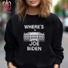 Where Is Joe Biden Most Wanted Joe Biden Withdraws From Presidential Race Unisex T-SHirt