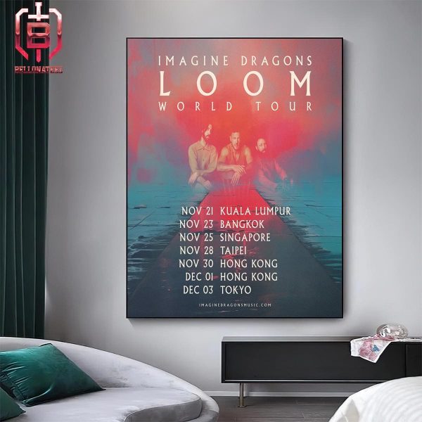 Imagine Dragons Loom World Your Asia Start At Kuala Lumpur On November 21st 2024 Home Decor Poster Canvas